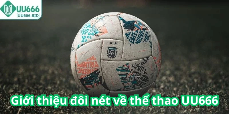 Giới thiệu đôi nét về thể thao UU666